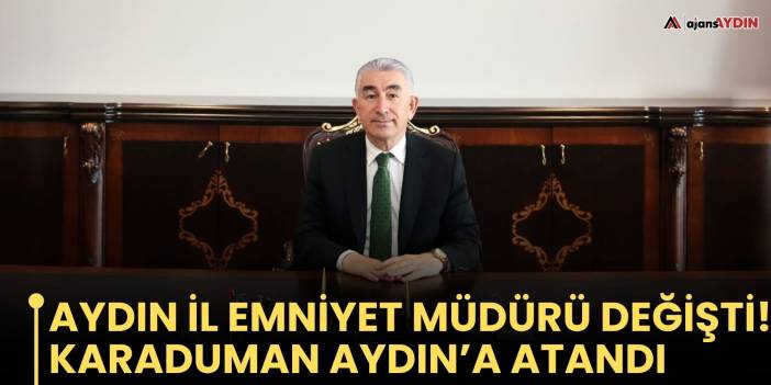 Aydın İl Emniyet Müdürü değişti