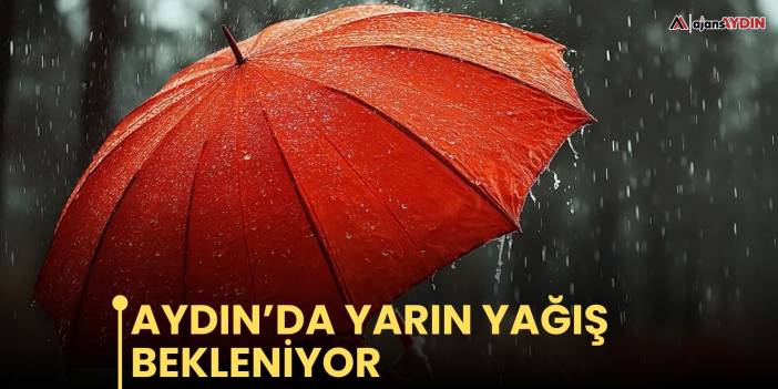 Aydın’da yarın yağış bekleniyor