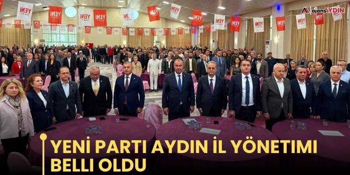 YENİ Parti Aydın İl yönetimi belli oldu