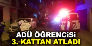 Üniversite öğrencisi 3. kattan atladı
