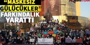 Maskesiz gülücükler farkındalık yarattı