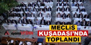AYDIN MECLİSİ KUŞADASI’NDA TOPLANDI