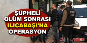 Aydın'da şüpheli ölüm sonrası ılıcabaşı'na operasyon