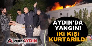 Aydın'da yangın! İki kişi kurtarıldı