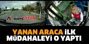 Yanan Araca İlk Müdahaleyi O Yaptı