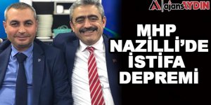 MHP Nazilli'de istifa depremi